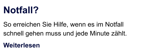 Notfall? So erreichen Sie Hilfe, wenn es im Notfall schnell gehen muss und jede Minute z�hlt. Weiterlesen
