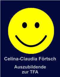 Celina-Claudia Frtsch Auszubildende zur TFA