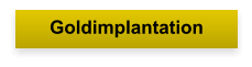Goldimplantation